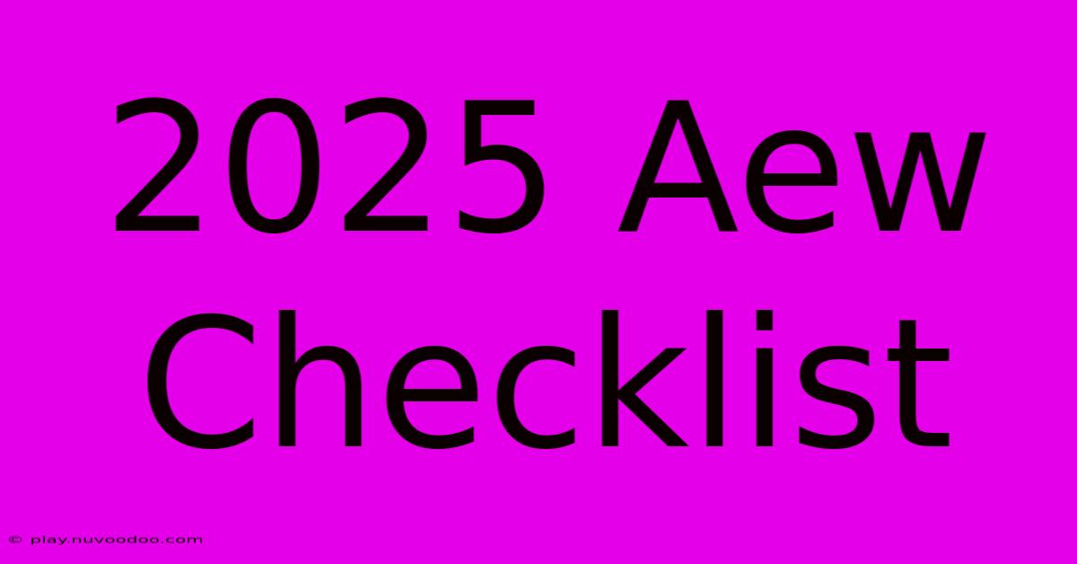 2025 Aew Checklist