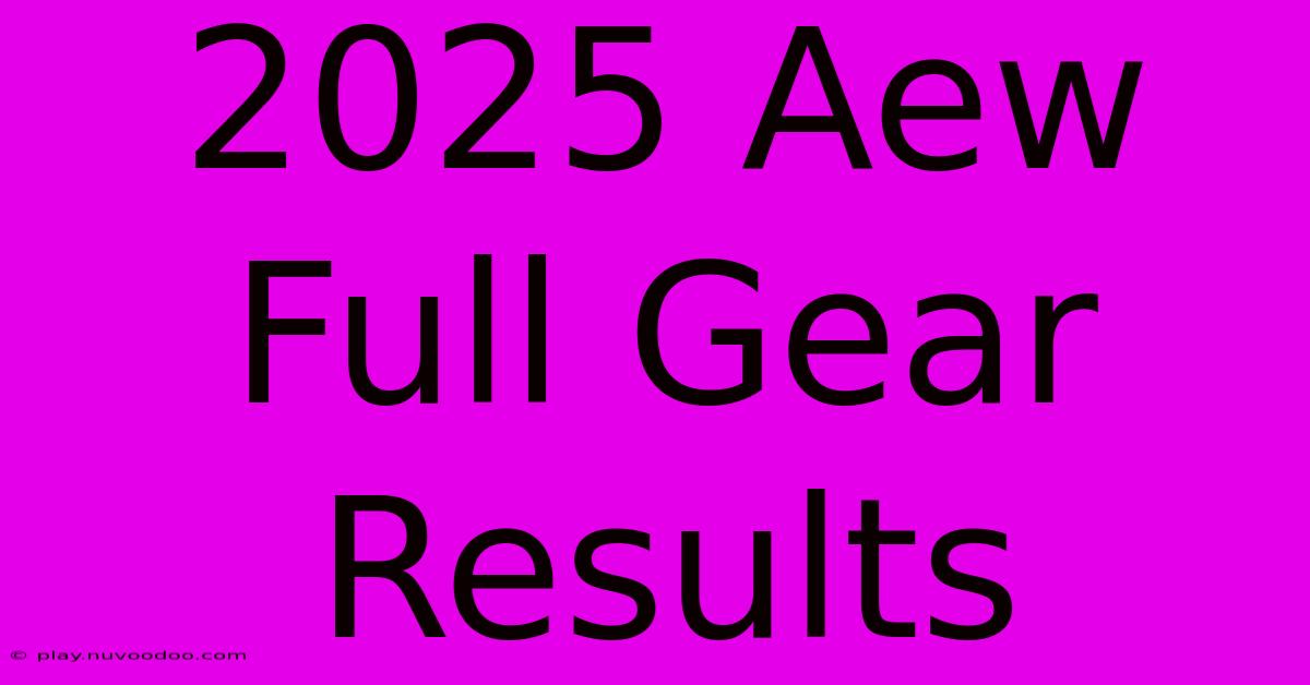 2025 Aew Full Gear Results