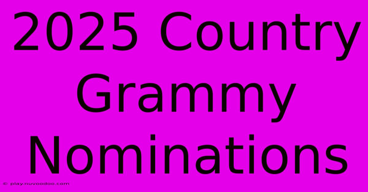 2025 Country Grammy Nominations