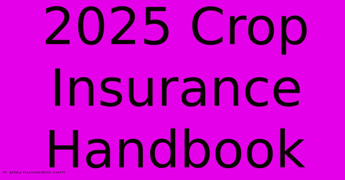 2025 Crop Insurance Handbook