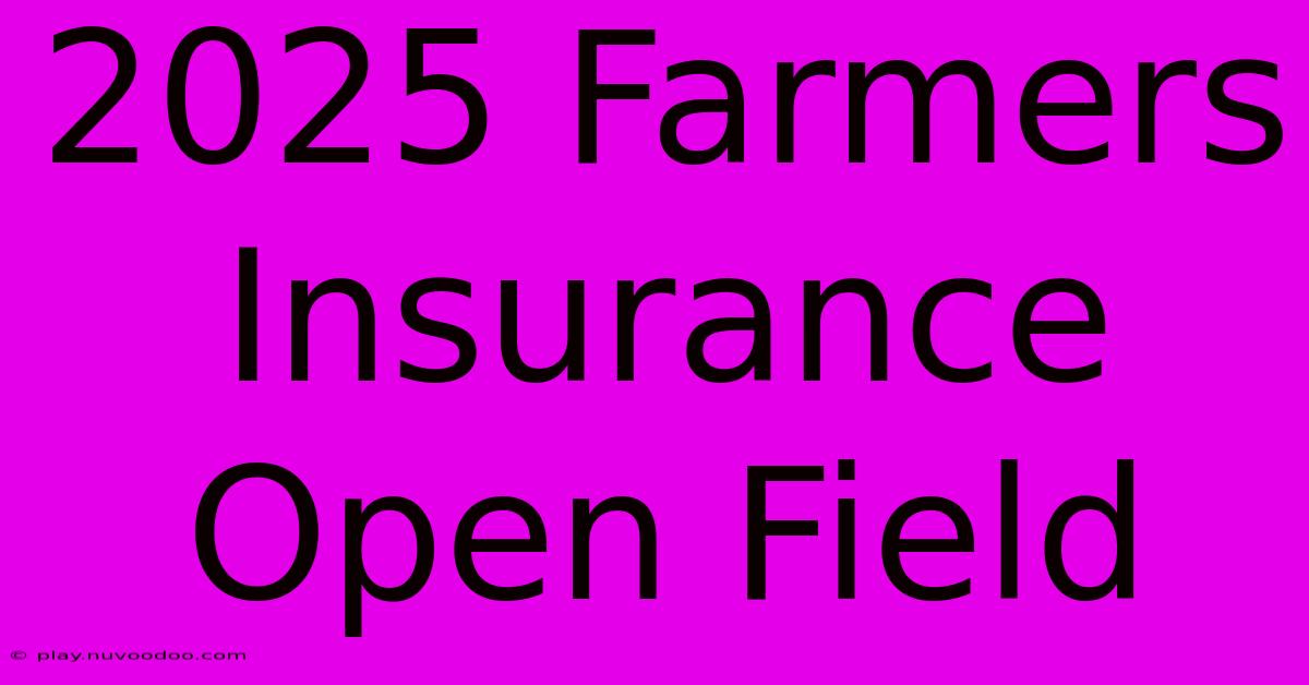 2025 Farmers Insurance Open Field