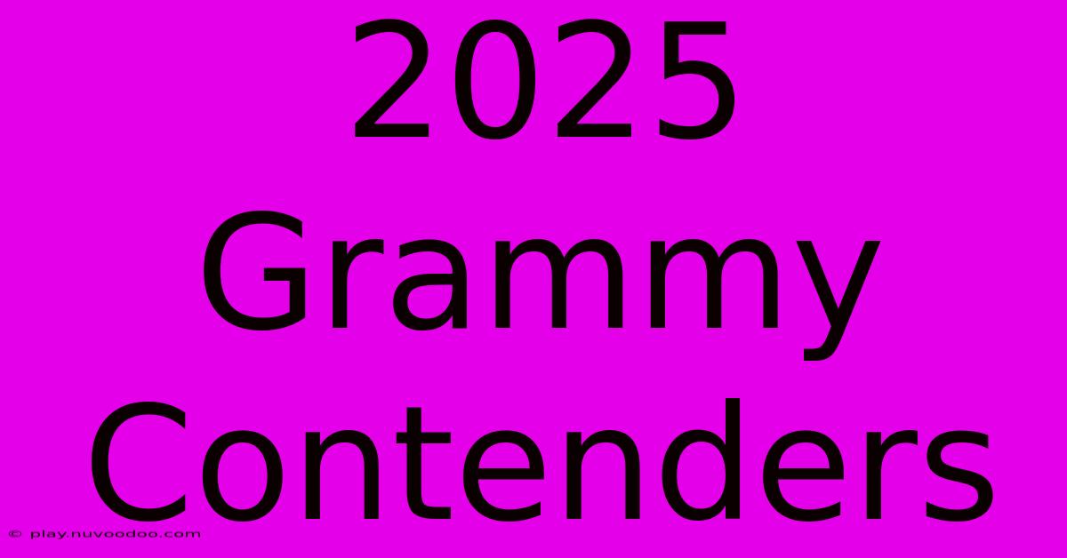 2025 Grammy Contenders