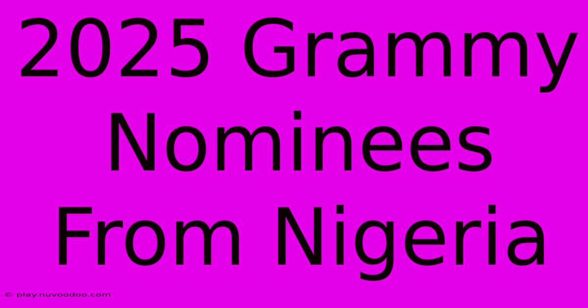 2025 Grammy Nominees From Nigeria