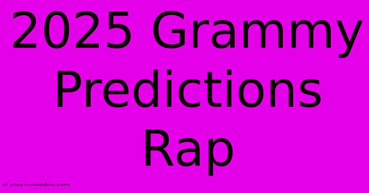 2025 Grammy Predictions Rap