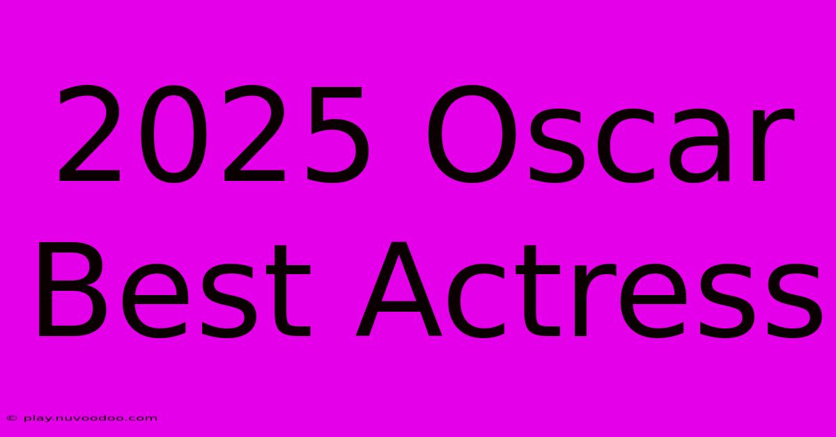 2025 Oscar Best Actress