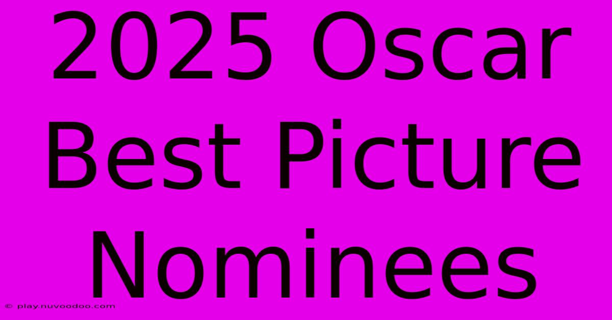 2025 Oscar Best Picture Nominees