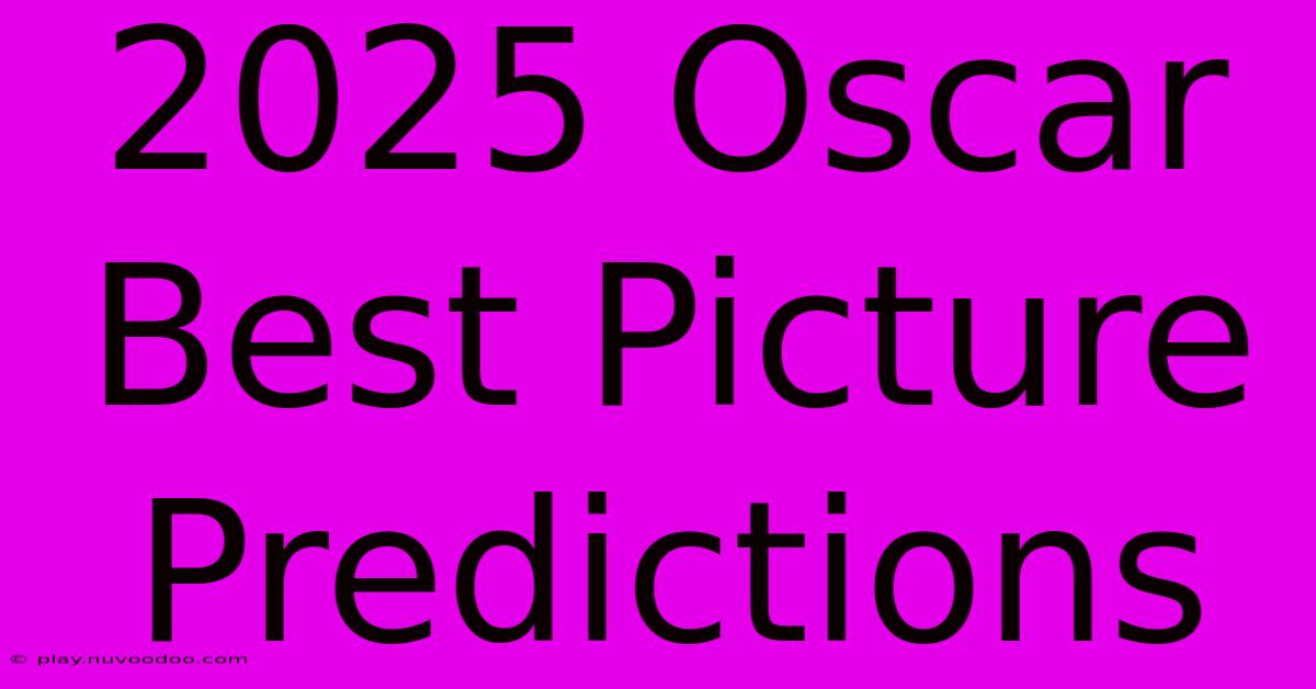 2025 Oscar Best Picture Predictions