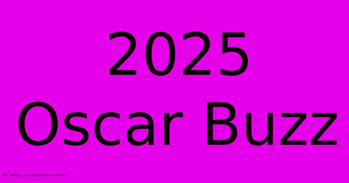 2025 Oscar Buzz