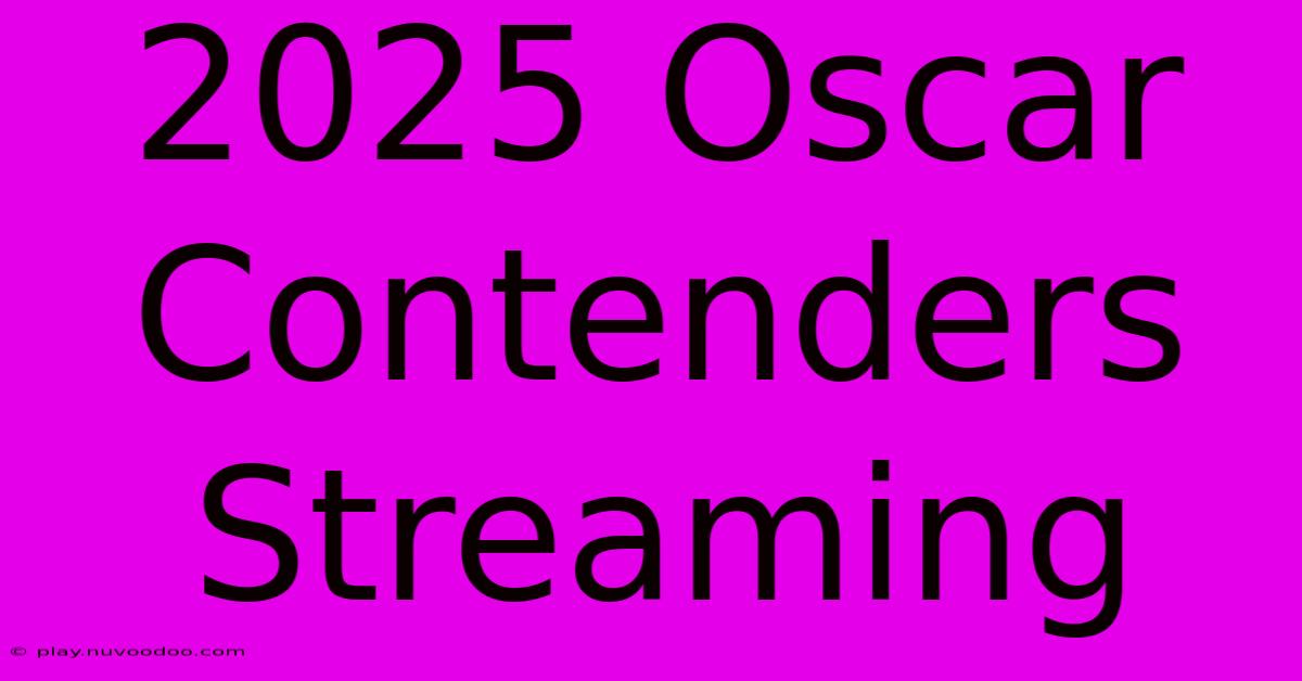 2025 Oscar Contenders Streaming