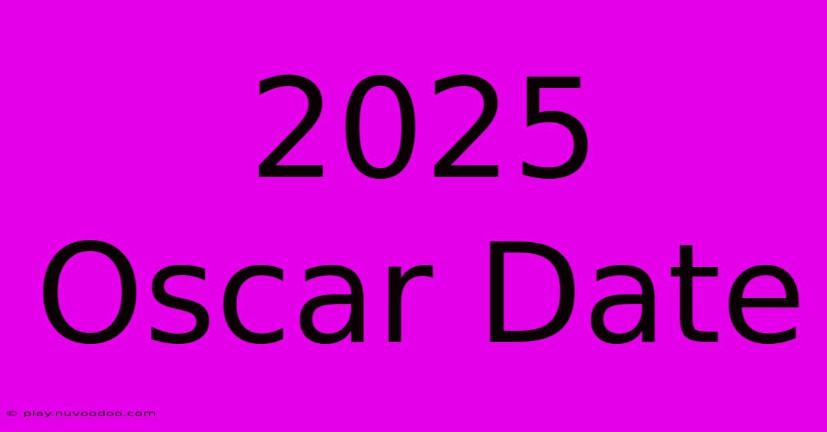 2025 Oscar Date