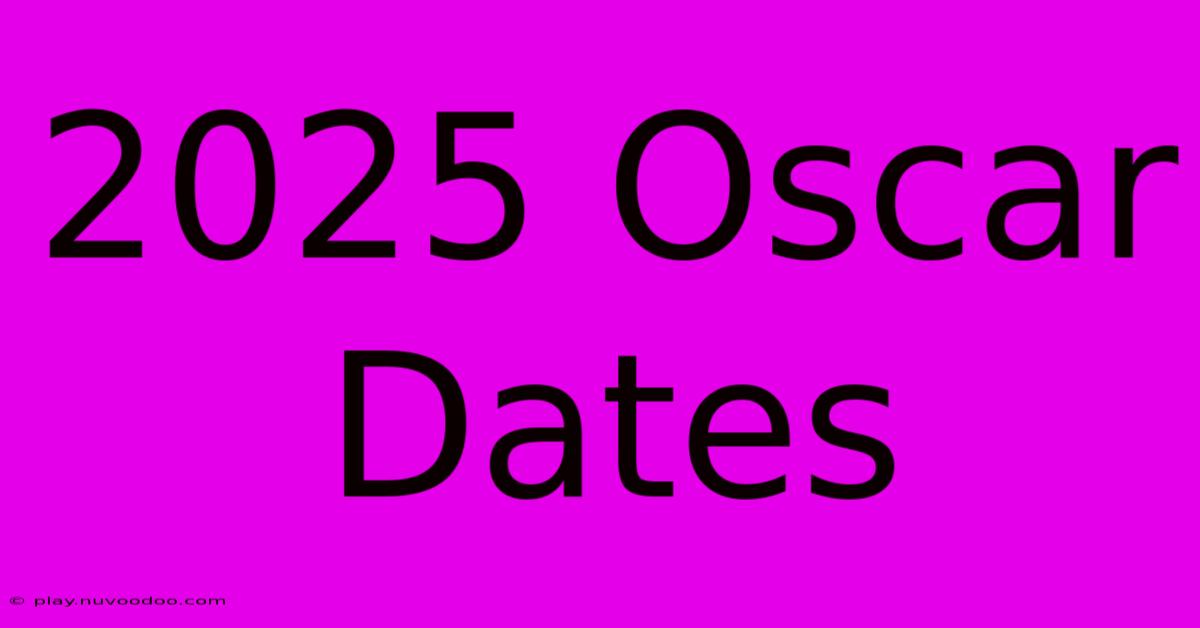 2025 Oscar Dates