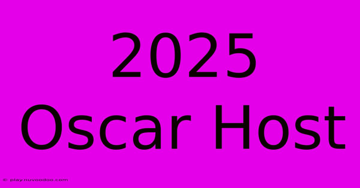 2025 Oscar Host