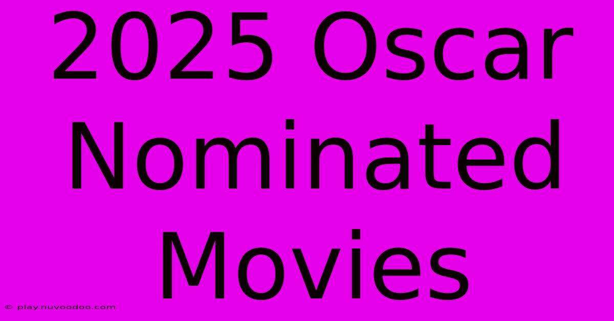 2025 Oscar Nominated Movies