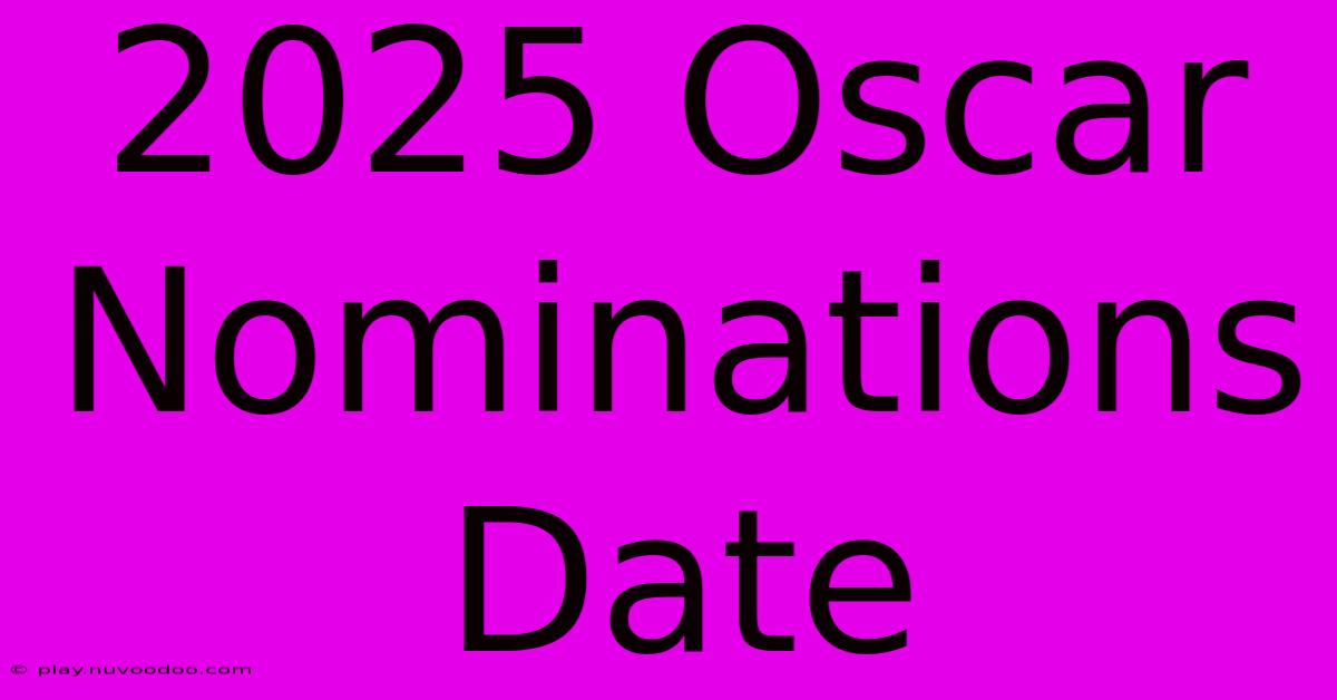 2025 Oscar Nominations Date