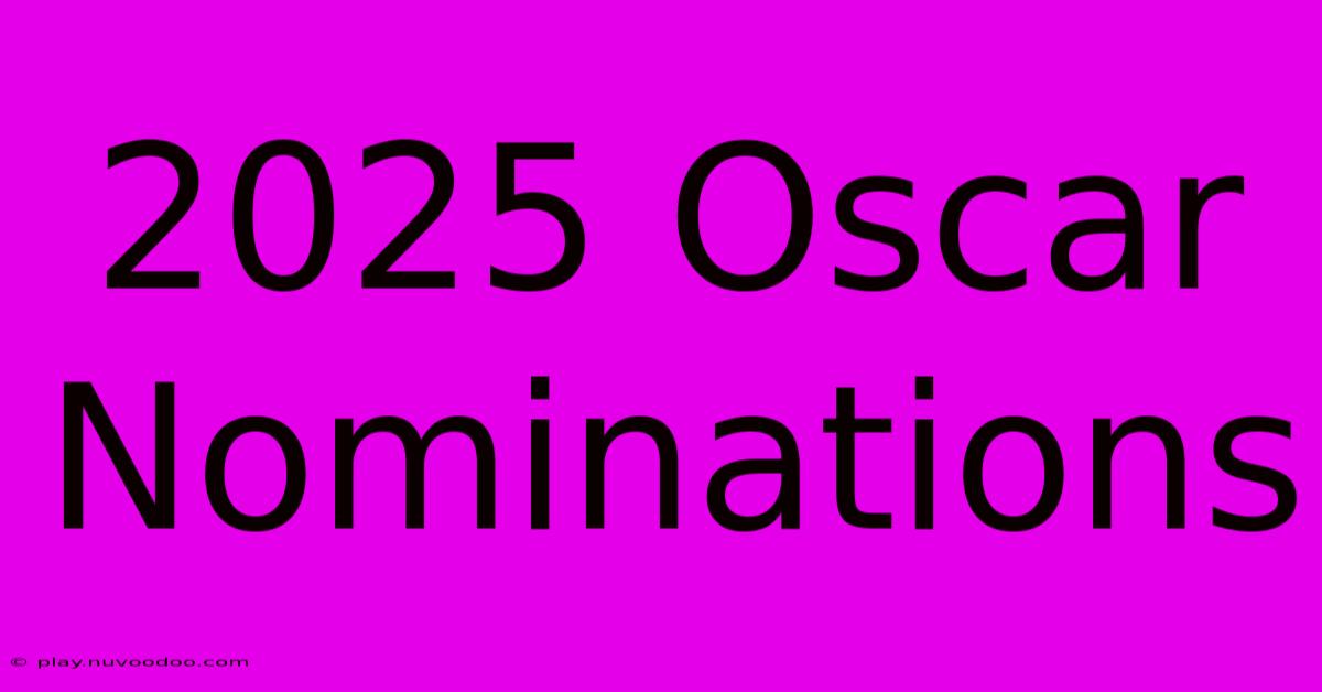 2025 Oscar Nominations