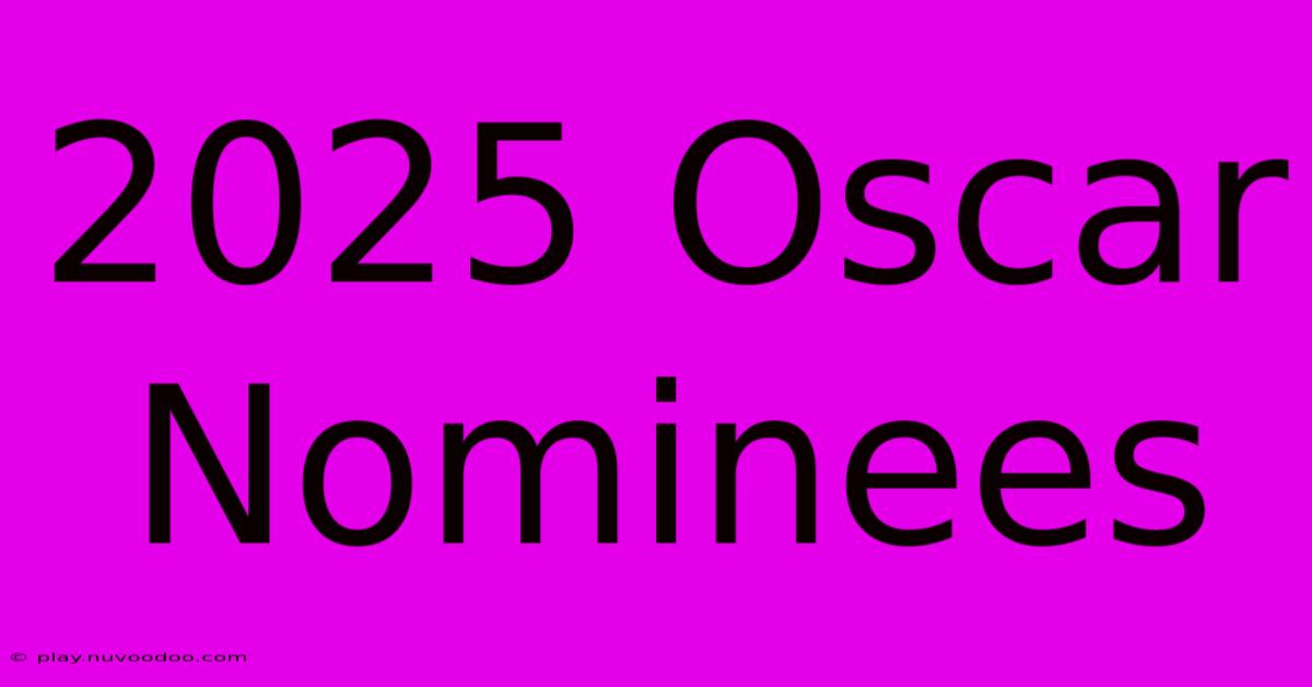 2025 Oscar Nominees