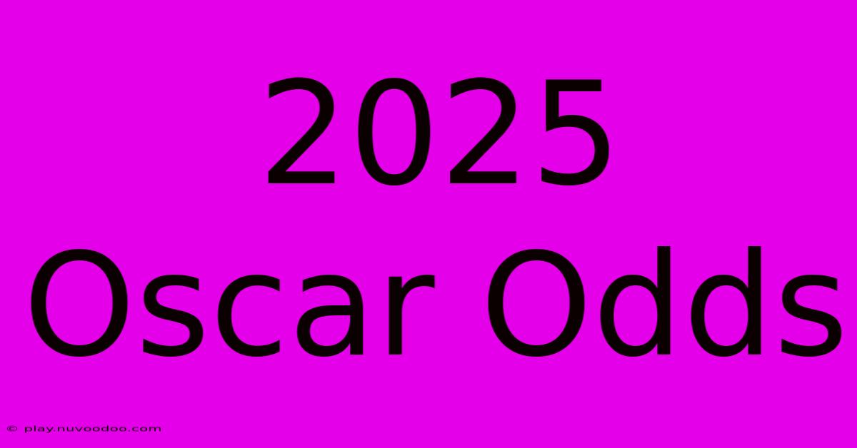 2025 Oscar Odds