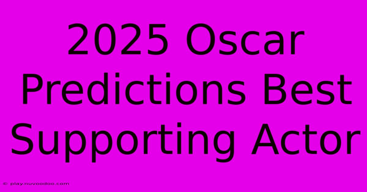 2025 Oscar Predictions Best Supporting Actor