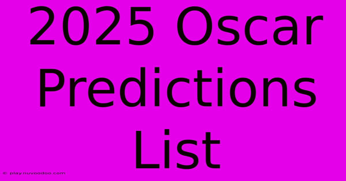 2025 Oscar Predictions List