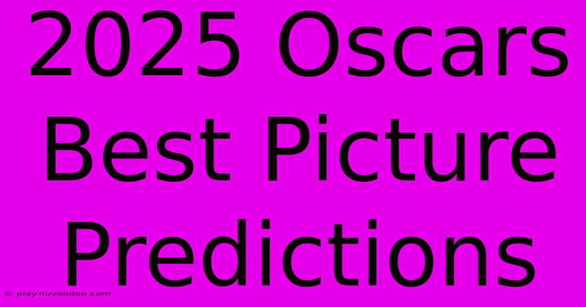 2025 Oscars Best Picture Predictions