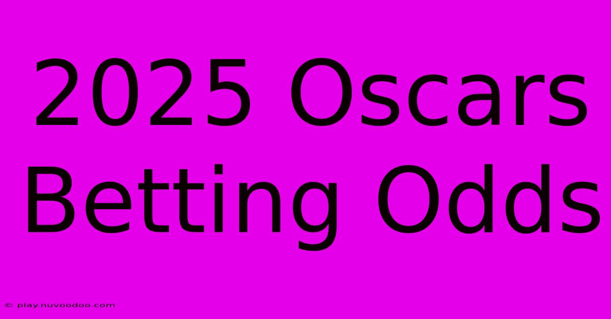 2025 Oscars Betting Odds