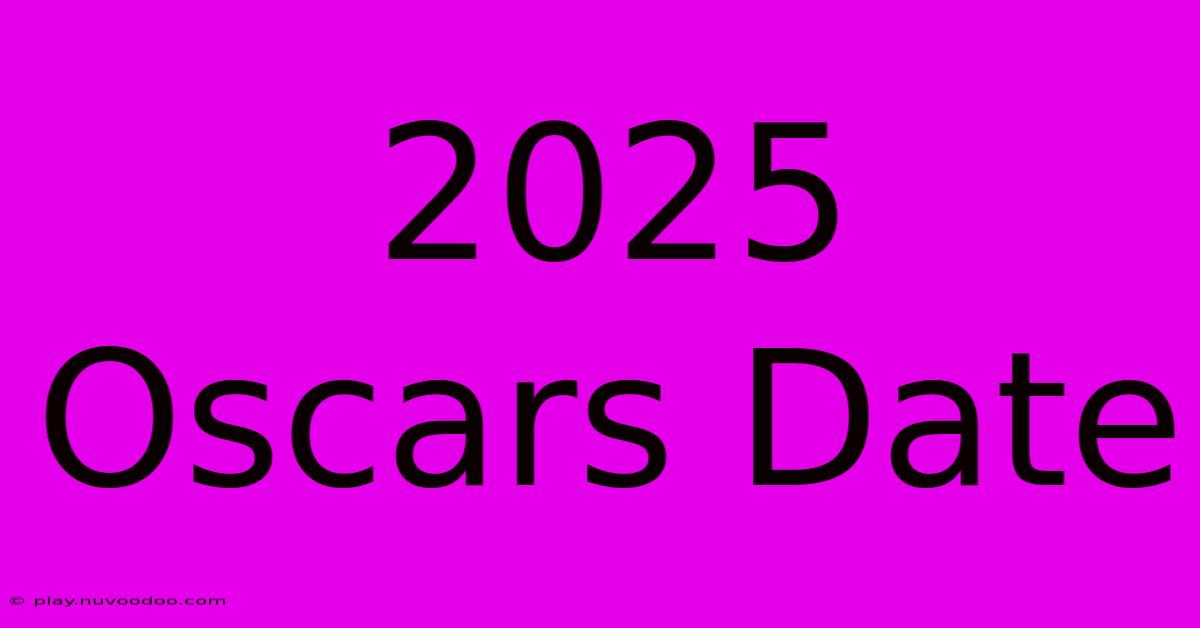 2025 Oscars Date