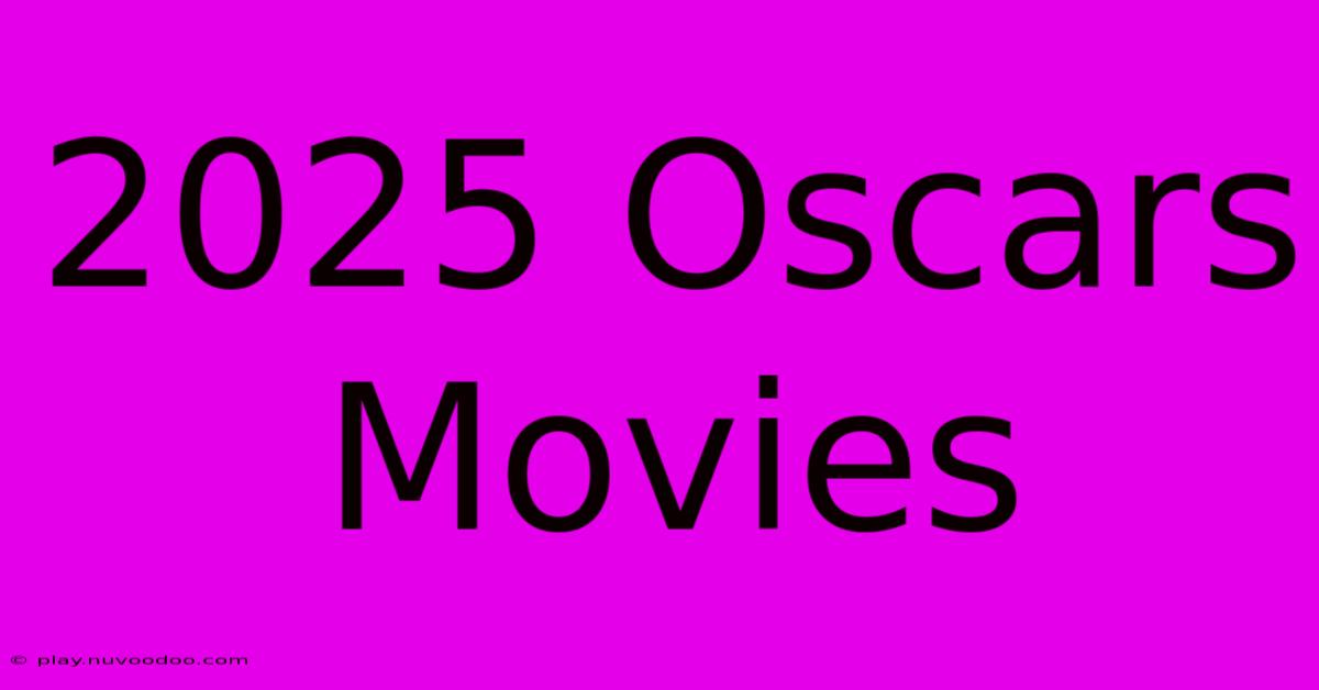 2025 Oscars Movies