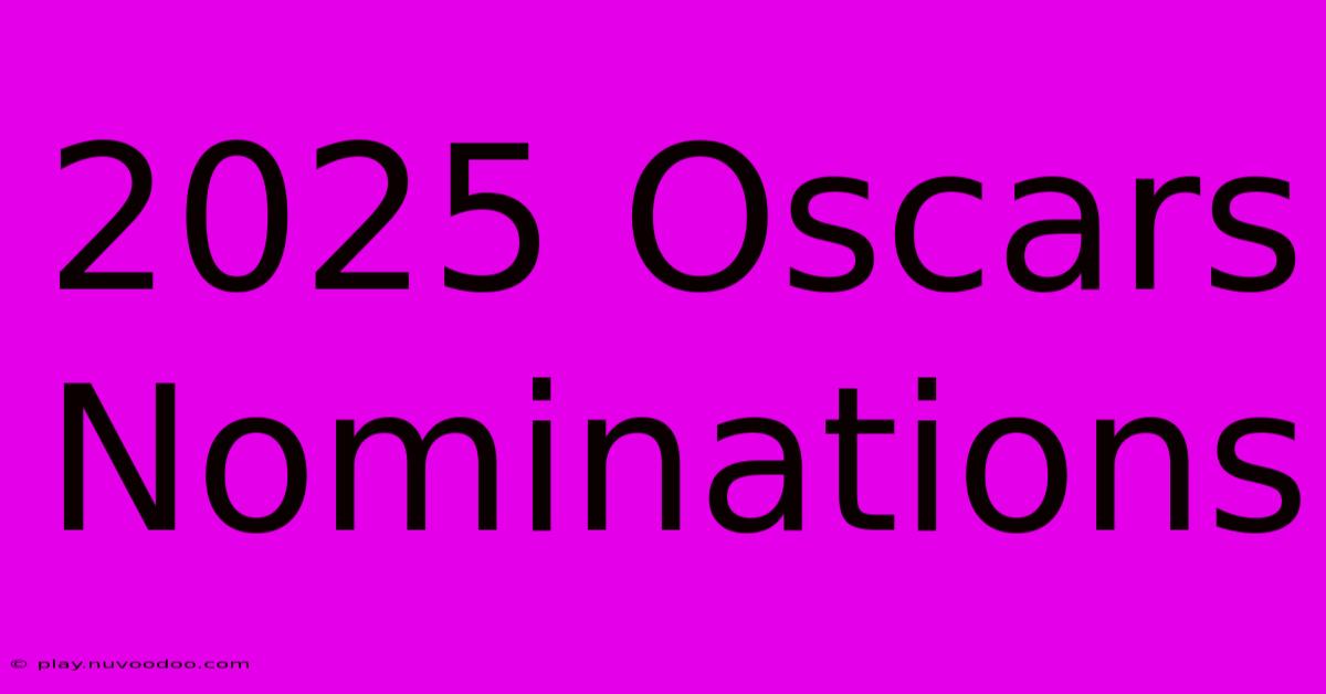 2025 Oscars Nominations