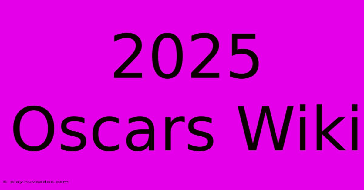 2025 Oscars Wiki