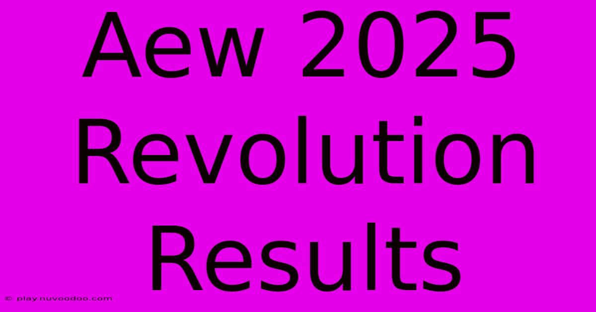 Aew 2025 Revolution Results