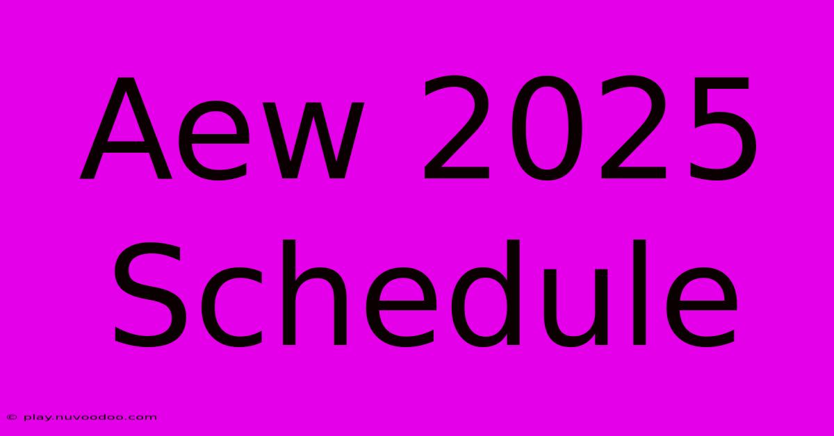 Aew 2025 Schedule