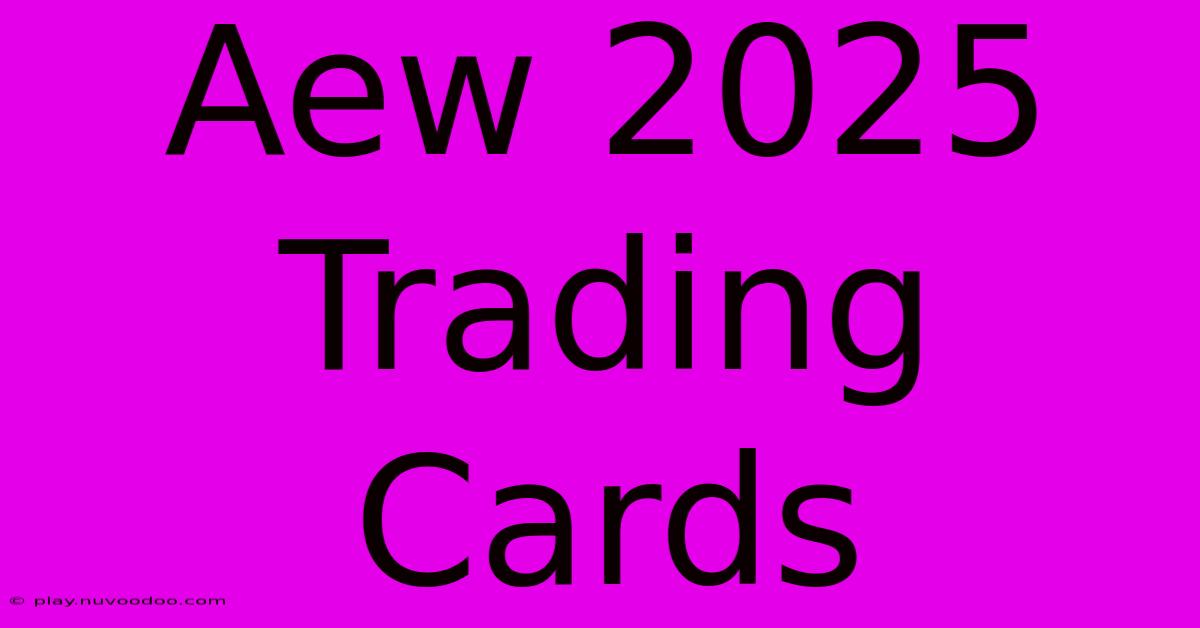 Aew 2025 Trading Cards