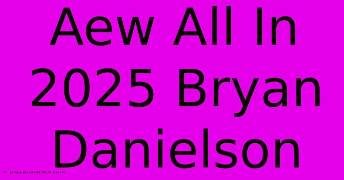 Aew All In 2025 Bryan Danielson