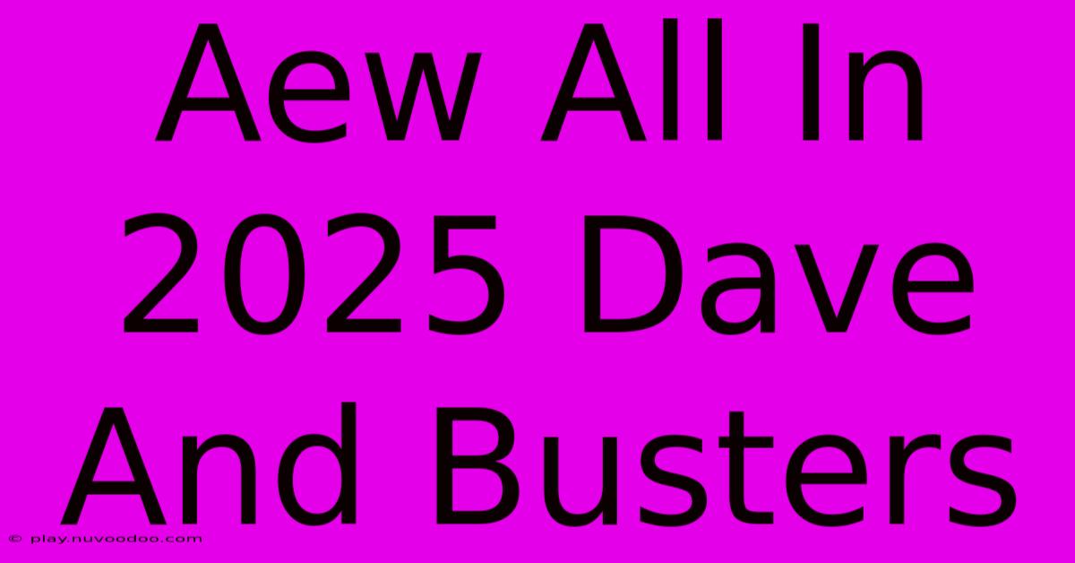 Aew All In 2025 Dave And Busters