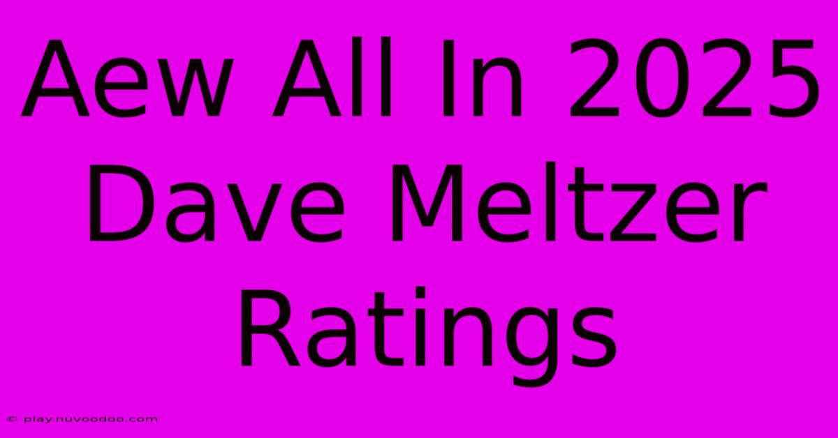 Aew All In 2025 Dave Meltzer Ratings