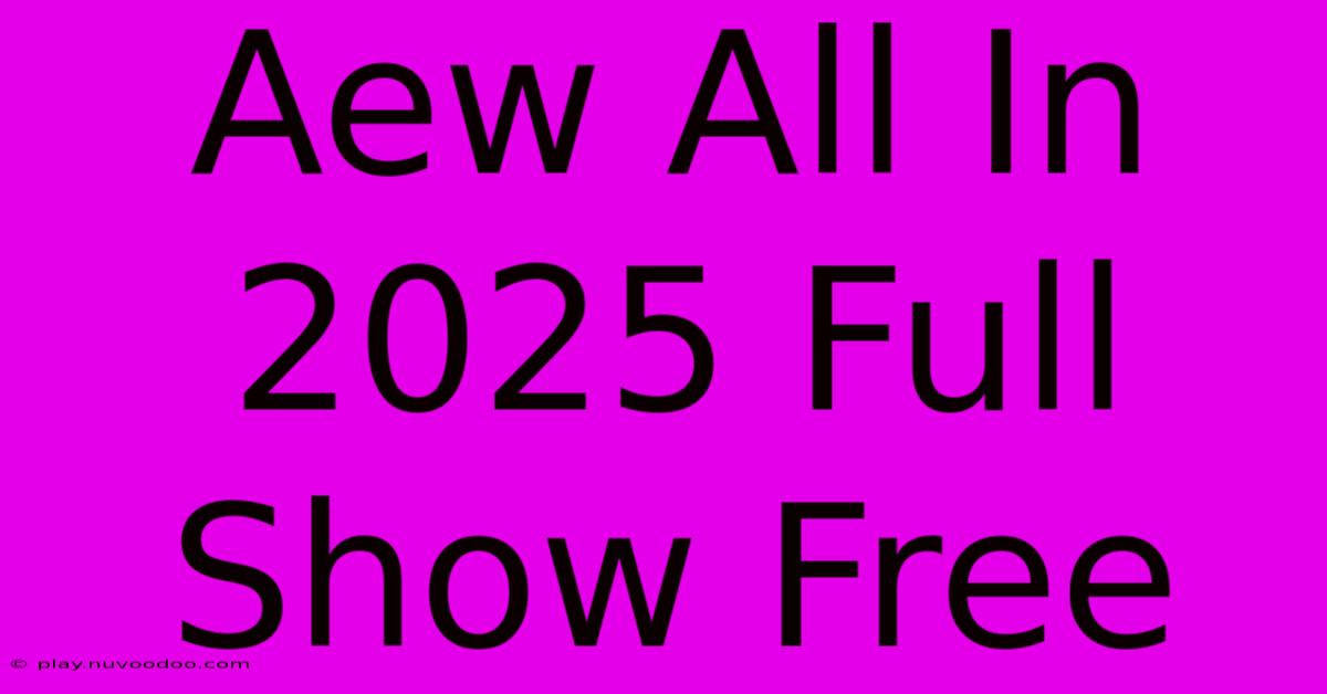 Aew All In 2025 Full Show Free