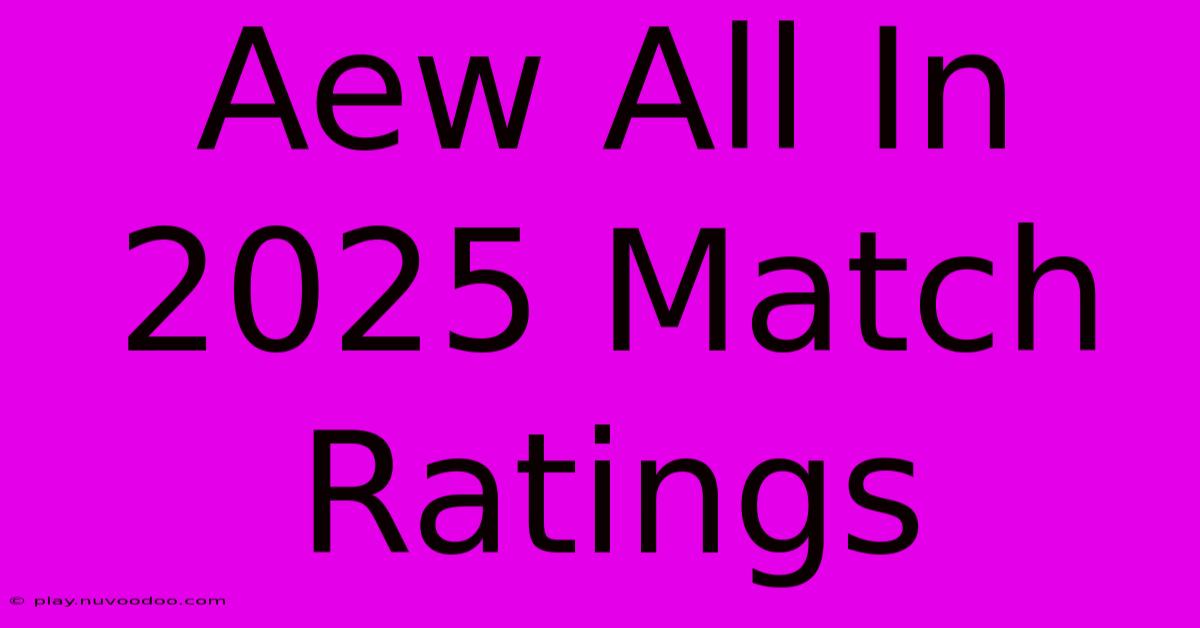 Aew All In 2025 Match Ratings