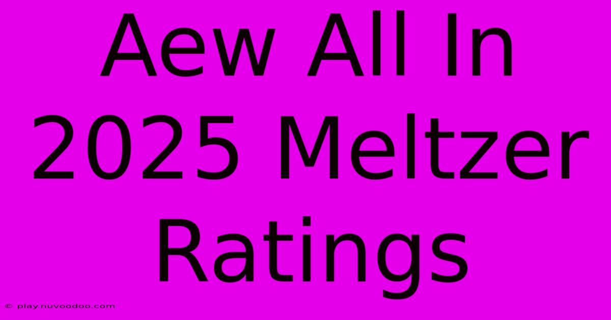 Aew All In 2025 Meltzer Ratings