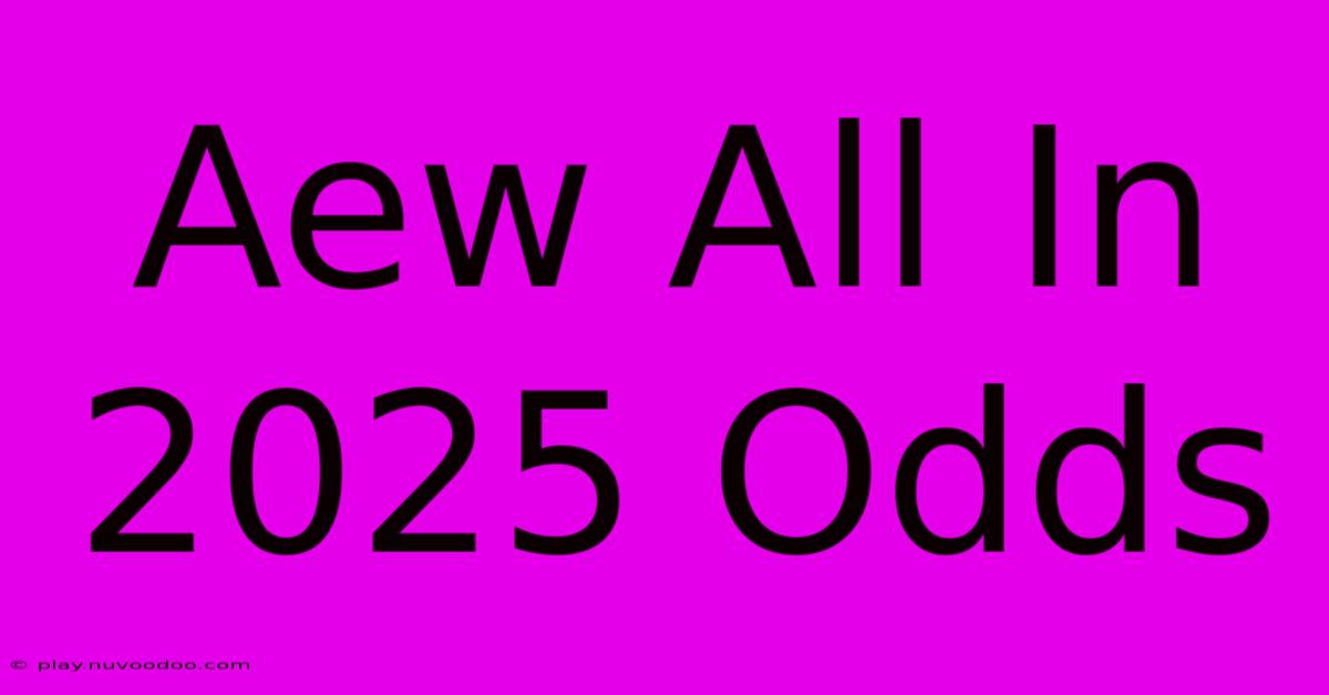 Aew All In 2025 Odds