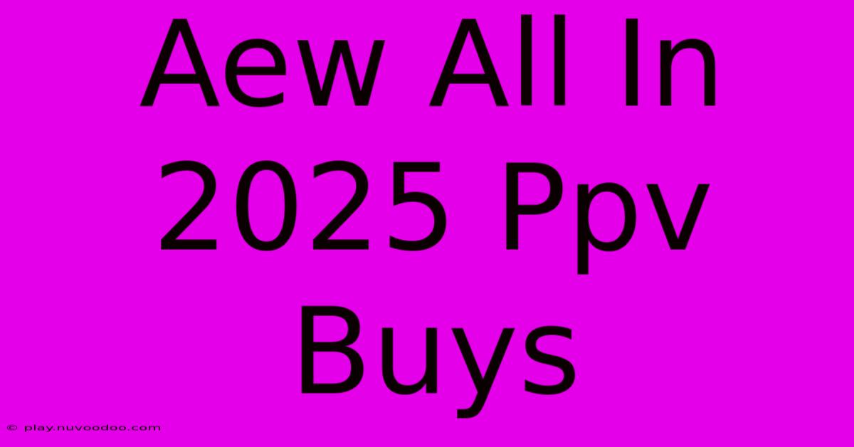 Aew All In 2025 Ppv Buys