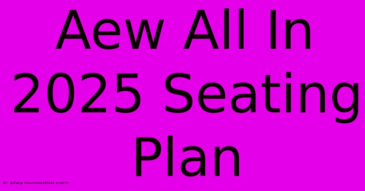 Aew All In 2025 Seating Plan