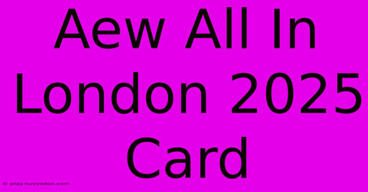 Aew All In London 2025 Card