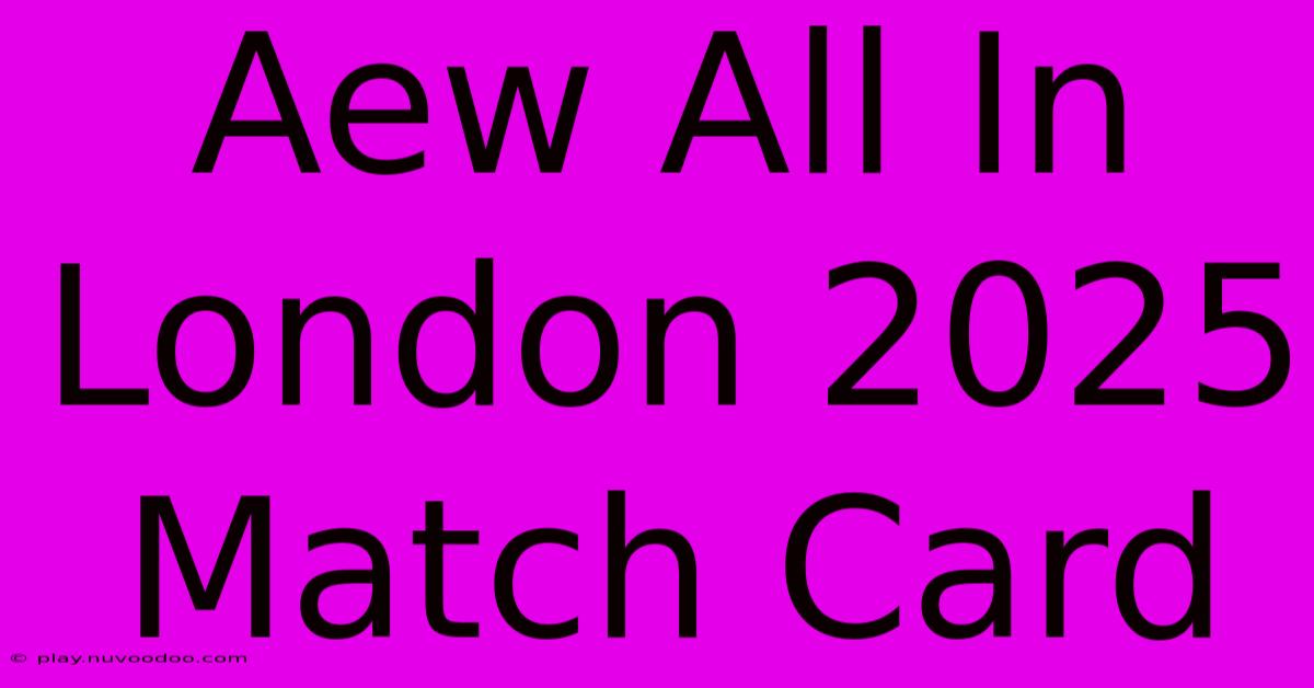 Aew All In London 2025 Match Card