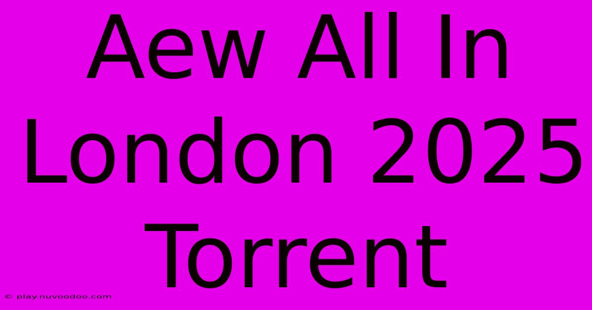 Aew All In London 2025 Torrent