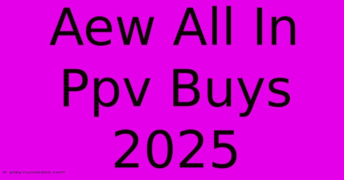 Aew All In Ppv Buys 2025