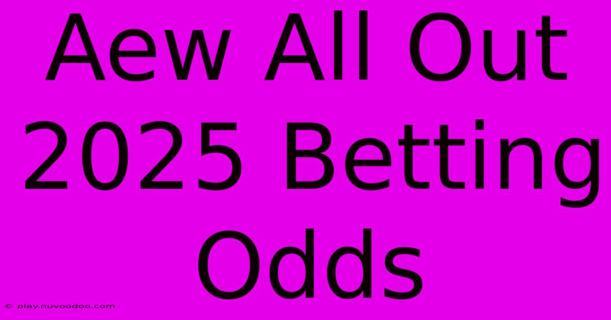 Aew All Out 2025 Betting Odds