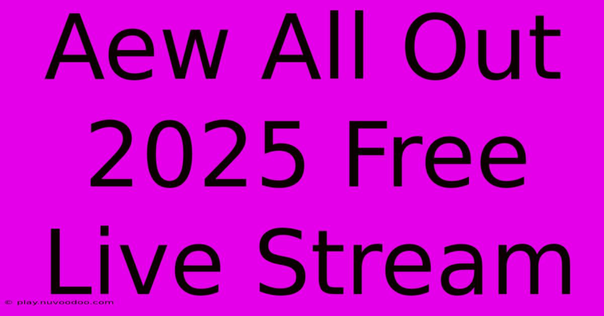 Aew All Out 2025 Free Live Stream