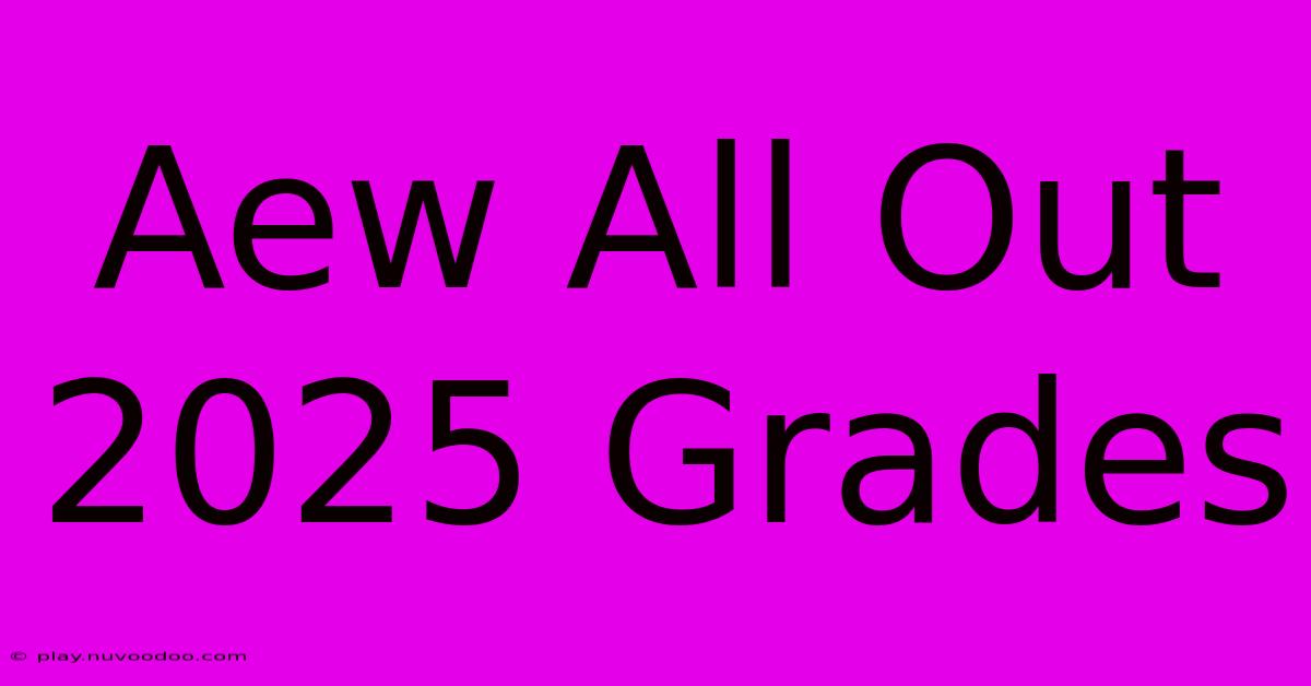 Aew All Out 2025 Grades