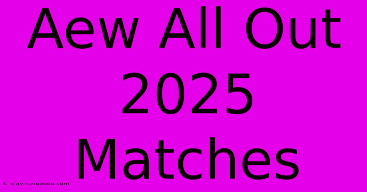 Aew All Out 2025 Matches