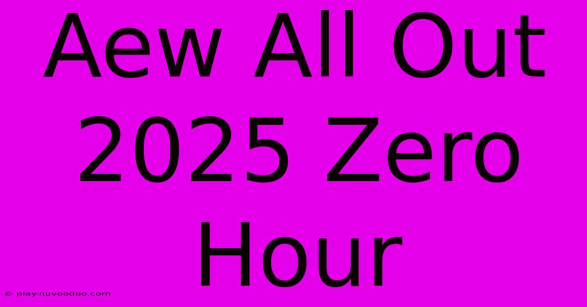 Aew All Out 2025 Zero Hour